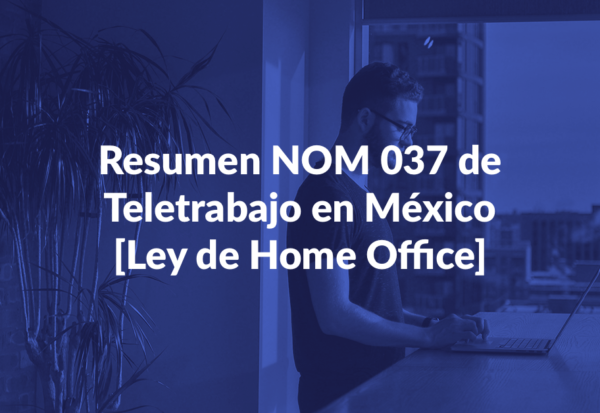 Ley de Home Office Entra en vigor la NOM-037 en México