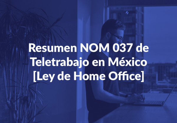 Ley de Home Office Entra en vigor la NOM-037 en México Ley de Home Office Entra en vigor la NOM-037 en México